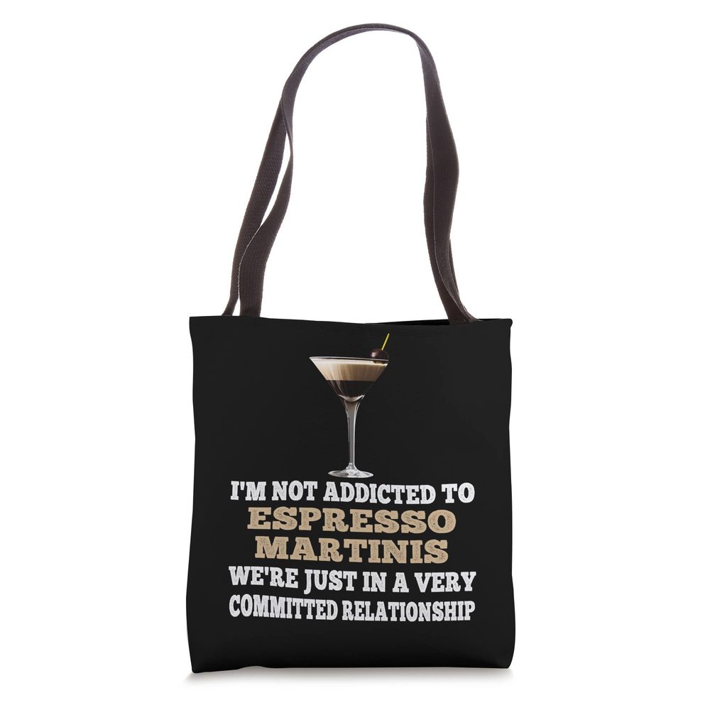 I'M Not Addicted To Espresso Martinis Funny Coffee Martini Tote Bag :)